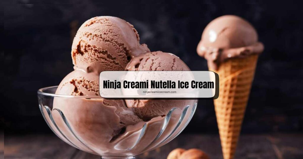 Ninja Creami Nutella Ice Cream