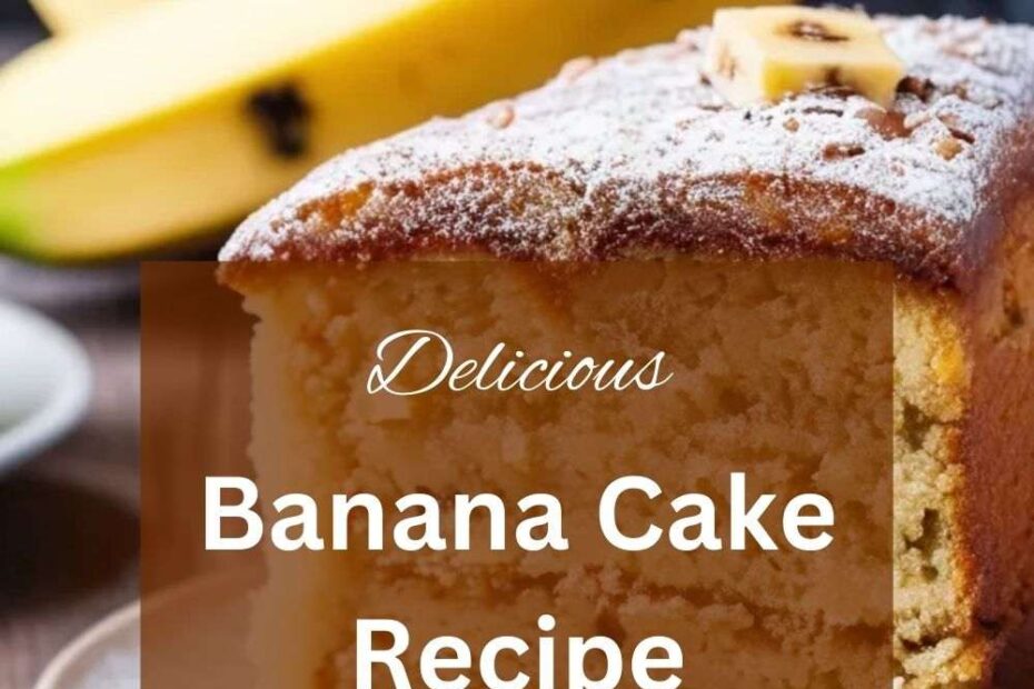 Banana Cake Recipe